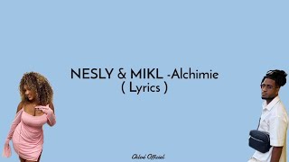 NESLY amp MIKL  Alchimie  Lyrics [upl. by Aletha583]