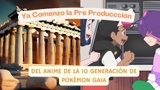 Ya Comenzó La Pre Producción del Anime de La 10 Generación de Pokémon GAIA [upl. by Ellehcan]