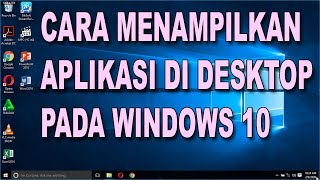 Cara Menampilkan Aplikasi Di Desktop Pada Windows 10 [upl. by Sifan774]