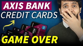 Axis Bank Credit Cards GAME OVER  ALL Axis Credit Cards are Gone 😭😭 [upl. by Carlina600]