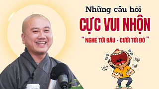 Những câu hỏi VUI NHỘN quotnghe tới đâu cười tới đóquot  Thầy Thích Pháp Hòa [upl. by Ardnohs680]