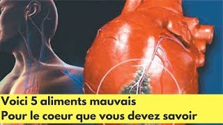 Voici 5 aliments mauvais pour le coeur que vous devez savoir [upl. by Aramoiz]