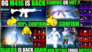 😱OMG M416 IS BACK AGAIN  MYTHIC FORGE OUTFITS CONFIRM  GUN SKIN IN MYTHIC FORGE  GLACIER IS BACK [upl. by Elockcin737]