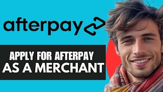 How To Apply For Afterpay As A Merchant [upl. by Sel917]