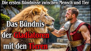 Das Bündnis der Gladiatoren mit den Tieren Die ersten Bündnisse zwischen Mensch und Tier [upl. by Anima680]