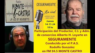 Participación en SEGURAMENTE con Rodolfo Gonzáles en Radio Monte Castro el 141124 Alberto Loyarte [upl. by Desimone]