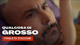 QUALCOSA DI GROSSO  FINALE DI STAGIONE [upl. by Pouncey]