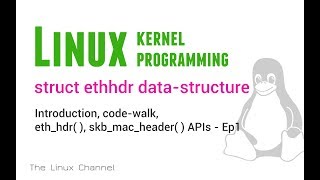 264 Linux Kernel struct ethhdr datastructure Introduction codewalk ethhdr skbmacheader Ep1 [upl. by Heyman]