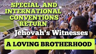 SPECIAL AND INTERNATIONAL CONVENTIONS RETURN JEHOVAHS WITNESSES A LOVING BROTHERHOOD [upl. by Eveneg367]