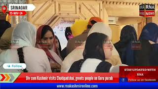 Div com Kashmir visits Chatipadshai greets people on Guru purab [upl. by Abran]