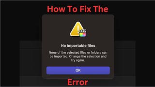 No Importable Files Error in Final Cut Pro [upl. by Eyanaj]