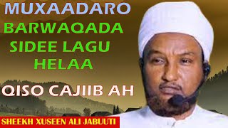 BARWAQADA SIDE LAGU HELAA  QISO CAJIIB AH  SHEEKH XUSEEN CALI JABUUTI [upl. by Mendy]