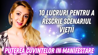 MANIFESTAREA PRIN PUTEREA CUVINTELOR 10 LUCRURI PENTRU A RESCRIE SCENARIUL VIEȚII TALE [upl. by Esorrebma]