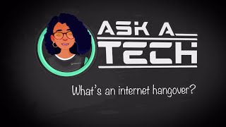 AskaTech What’s an internet hangover [upl. by Tamas]