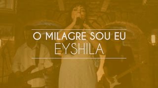 Eyshila  O Milagre Sou Eu Live Session [upl. by Oilcareh]