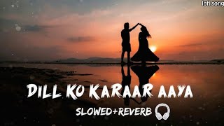 Dil ko karaar aya 乂💞ll◎▩░ 𝐒𝐥𝐨𝐰𝐞𝐝 𝐑𝐞𝐯𝐞𝐫𝐛 💎ll 𝕌𝕤𝕖 ℍ𝕖𝕒𝕕𝕡𝕙𝕠𝕟𝕖🎧ll lofi [upl. by Stewardson]