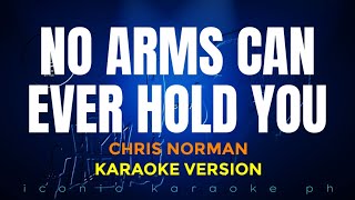 NO ARMS CAN EVER HOLD YOU Chris Norman  Karaoke Version  songs lyrics videoke 80s english love old [upl. by Roxana]