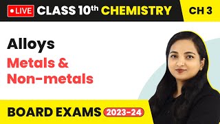 Alloys  Metals and Nonmetals  Class 10 Chemistry Chapter 3 LIVE [upl. by Alethia]