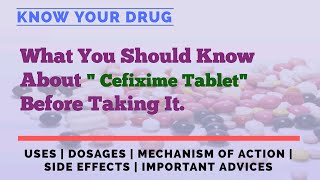 Cefixime Tablet Usage Dosage Mechanism of Action Side Effects and Important Advice [upl. by Jauch]