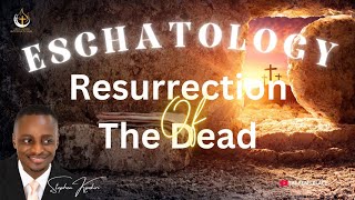 RESURRECTION OF THE DEAD  ESCHATOLOGY [upl. by Humbert615]