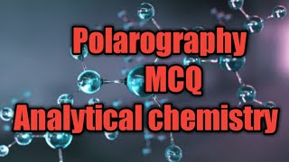 Pholarography  MCQ  TY BSc 5th sem  Analytical Chemistry [upl. by Leschen551]