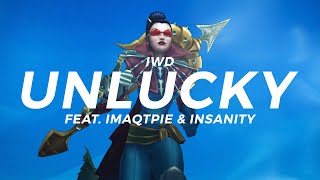 UNLUCKY feat Imaqtpie amp Insanity [upl. by Rodolph]