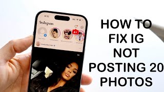 How To FIX Instagram Not Posting 20 Photos [upl. by Htnnek639]