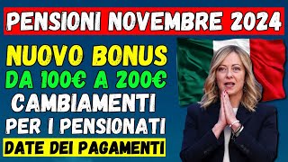 🚨PENSIONI NOVEMBRE 2024👉CAMBIAMENTI PER I PENSIONATI NUOVO BONUS DA 100€ A 200€💶 DATE DEI PAGAMENTI [upl. by Sukul]