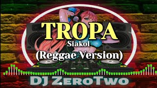 TROPA SIAKOL  REGGAE VERSION  DJ ZeroTwo [upl. by Llewkcor538]