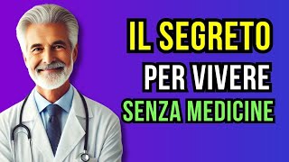 Un vecchio medico svela il segreto della LONGEVITA SENZA MEDICINE [upl. by Gerius650]