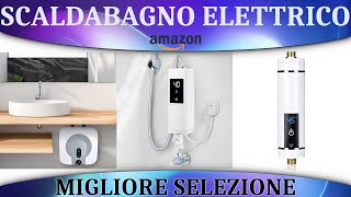 ➤ Migliore 3 Scaldabagno Elettrico Istantaneo 2023 ✓ [upl. by Patty]