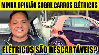 MINHA OPINIÃO NO MOMENTO SOBRE OS CARROS ELÉTRICOS  SERÁ QUE VALE A PENA [upl. by Guy]