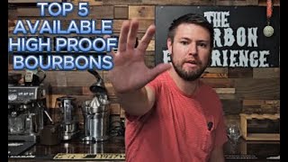 Top 5 Available High Proof Bourbons [upl. by Bride]