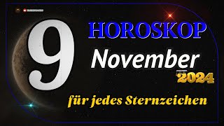 HOROSKOP FÜR DEN 9 NOVEMBER 2024 FÜR ALLE STERNZEICHEN [upl. by Waring115]