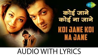 Koi Jane Koi Na Jane with lyrics  कोई जाने कोई न जाने के बोल  Bobby Deol  Aishwarya Rai [upl. by Reiter]