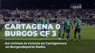 Cartagena 03 Burgos CF  Así lo vivimos en Burgosdeporte Radio [upl. by Atinnek]