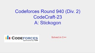 Stickogon  Codeforces Round 940 Div 2 Problem A Solution CodeCraft23 [upl. by Scrivens]