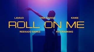 Lavaud Tiwa Savage Kanis Patoranking amp Reekado Banks  Roll On Me Official Lyric Visualiser [upl. by Braeunig]