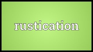 Rustication Meaning [upl. by Enyluqcaj]