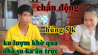 CHẤN ĐỘNG KU LƯỢM KHỜ QUA NHÀ SU KA ĂN CƠM TRỰC MÀ HÙNG CÓ 5K [upl. by Karleen]