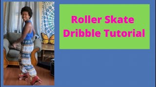 How to Dribble on Roller Skates SIMPLEST BREAKDOWN [upl. by Norehc]