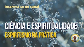 66Ciência e Espiritualidade  Programa Espiritismo na Prática [upl. by Betsey341]