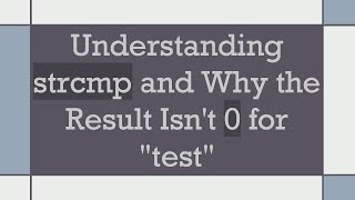 Understanding strcmp and Why the Result Isnt 0 for quottestquot [upl. by Laamak]