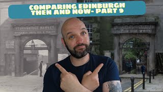 Comparing Edinburgh Then and Now Part 9 [upl. by Nna]