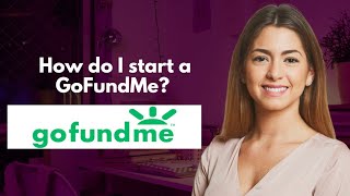 How do I start a GoFundMe [upl. by Cindee]