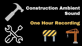 Construction Sounds  Real Recording  Ambient Sound metal clanging citycar sounds  One Hour [upl. by Garnette184]