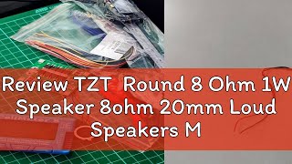 Review TZT Round 8 Ohm 1W Speaker 8ohm 20mm Loud Speakers Mobile Phone Small Loudspeaker Audio [upl. by Tolmach]