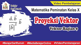 Vektor Proyeksi Vektor Bagian 9  End  Matematika Peminatan Kelas X [upl. by Layod]