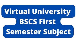 Virtual University BSCS First Semester SubjectVirtual University BSCS [upl. by Scrivings]