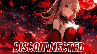 Nightcore  discon\nected Eralise [upl. by Rad]